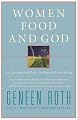 Women Food and God: An Unexpected Path to Almost Everything