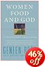 Women Food and God: An Unexpected Path to Almost Everything