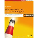 Was erwartet der Gast von morgen?: Trends in Tourismus und Freizeitgestaltung und wie man sie rechtzeitig erkenntvon "Ina Baumbach"