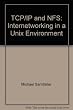 TCP/IP and NFS - internetworking in a uniox environment