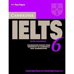 Cambridge IELTS 6 Student's Book with answers: Examination papers from University of Cambridge ESOL Examinations (IELTS Practice Tests)