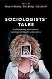 Sociologists' tales : contemporary narratives on sociological thought and practice