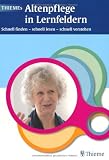 THIEMEs Altenpflege in Lernfeldern: Schnell finden - schnell lesen - schnell verstehen