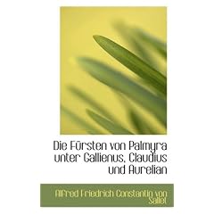 Die F Rsten Von Palmyra Unter Gallienus, Claudius Und Aurelian