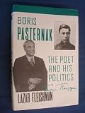 Boris Pasternak : the poet and his politics