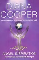 Angel Inspiration: How to Change Your World with the Angels