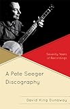 A Pete Seeger discography : seventy years of recordings