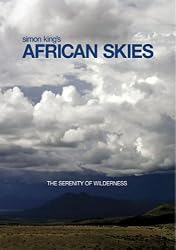 Simon King's African Skies- The Serenity of Wilderness