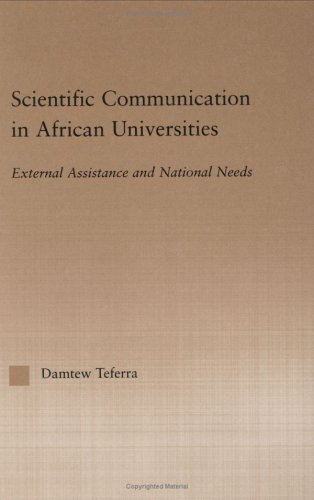 Scientific Communication in African Universities: External Assistance and National Needs (RoutledgeFalmer Studies in Higher Education)