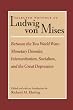 Between the Two World Wars: Monetary Disorder, Interventionism, Socialism, and the Great Depression: 2 (Lib Works Ludwig Von Mises PB)