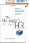 The Manager's Guide to HR: Hiring, Firing, Performance Evaluations, Documentation, Benefits, and Everything Else You Need to Know