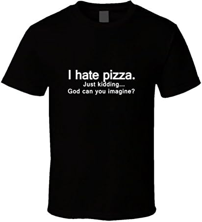 TshirtSavage Men's I Hate Pizza Just Kidding T-Shirt All Sizes 2XL Black