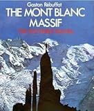 The Mont Blanc Massif : the 100 finest routes