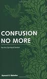 Confusion no more : for the spiritual seeker