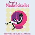 Swinging Mademoiselles Vol.1: Groovy French Sounds from the 60s