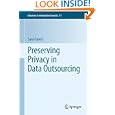 Preserving Privacy in Data Outsourcing (Advances in Information Security)