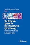 The Bethesda System for Reporting Thyroid Cytopathology: Definitions, Criteria and Explanatory Notes