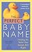 The Perfect Baby Name: Finding the Name that Sounds Just Right