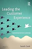 Leading the customer experience : inspirational service leadership