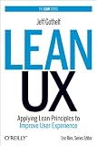 Lean UX: Applying Lean Principles to Improve User Experience