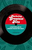 Marketing greatest hits : a masterclass in modern marketing ideas