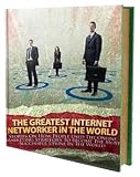 Internet Marketing eBook - The Greatest Internet Networker In The World - This book has the might to really alter your life and raise your business to the greatest level And beyond Networking
