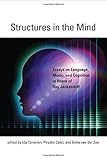 Structures in the mind : essays on language, music, and cognition in honor of Ray Jackendoff