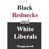 Black Rednecks & White Liberals ~ Thomas Sowell
