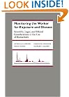 Monitoring the Worker for Exposure and Disease: Scientific, Legal, and Ethical Considerations in the Use of Biomarkers (The Johns Hopkins Series in Environmental Toxicology)