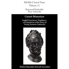 Casimir Britannicus. English Translations, Paraphrases, and Emulations of the Poetry of Maciej Kazimierz Sarbiewski: English Translation, Paraphrases ... of the Poetry of Maciej Kazimierz Sarbiewski