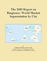 The 2009 Report on Ringtones: World Market Segmentation by City