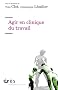 Agir en clinique du travail