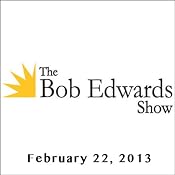 The Bob Edwards Show, Holly Williams and Doyle McManus, February 22, 2013 | [Bob Edwards]
