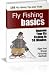 Fly Fishing Basics - Right And Wrong Flyfishing Methods - And Little Pointers That Will Bring That F