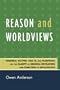 Reason and Worldviews: Warfield, Kuyper, Van Til and Plantinga on the Clarity of General Revelation and Function of Apologetics