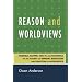 Reason and Worldviews: Warfield, Kuyper, Van Til and Plantinga on the Clarity of General Revelation and Function of Apologetics