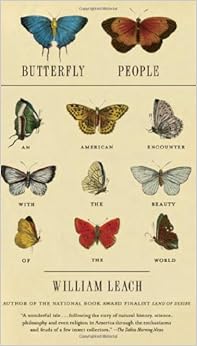Butterfly People: An American Encounter with the Beauty of the World: William R. Leach: 9781400076925: Amazon.com: Books