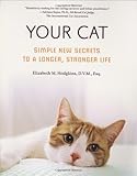 Your Cat: Simple New Secrets to a Longer, Stronger Life