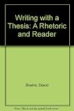 Writing with a thesis : a rhetoric and reader