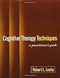 Cognitive Therapy Techniques: A Practitioner's Guide