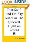 Tom Swift and His Sky Racer or The Quickest Flight on Record