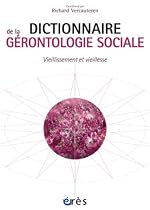 Dictionnaire de la gérontologie sociale : Vieillissement et vieillesse