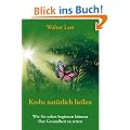 Krebs nat�rlich heilen: Wie Sie sofort beginnen k�nnen Ihre Gesundheit zu retten