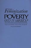The Feminization of Poverty: Only in America? (Contributions in Women