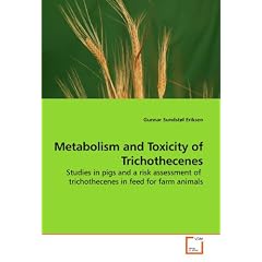 Metabolism and Toxicity of Trichothecenes: Studies in pigs and a risk assessment of  trichothecenes in feed for farm animals