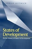 States of Development: On the Primacy of Politics in Development