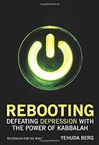 Rebooting: Defeating Depression with the Power of Kabbalah (Technology for the Soul) Rebooting: Defeating Depression with the Power of Kabbalah (Technology for the Soul)