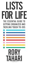 Lists for Life: The Essential Guide to Getting Organized and Tackling Tough To-Dos