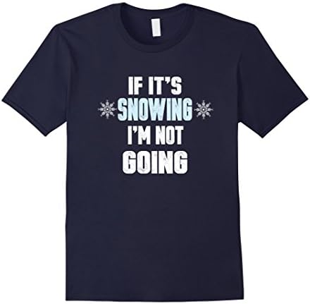 Men's If It's Snowing I'm Not Going T-Shirt  Large Navy