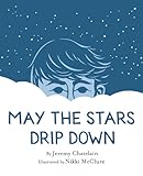 May the stars drip down
